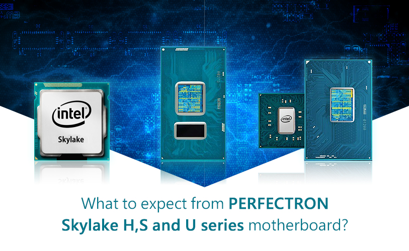 PERFECTRON Skylake H,S and U series motherboard